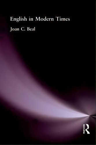 English In Modern Times, De Joan C. Beal. Editorial Taylor Francis Ltd, Tapa Blanda En Inglés