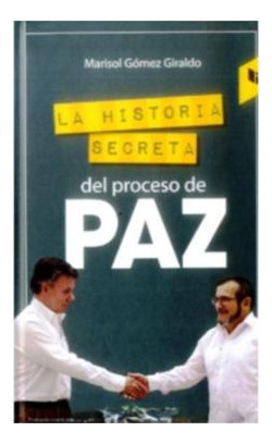 La Historia Secreta Del Proceso De Paz