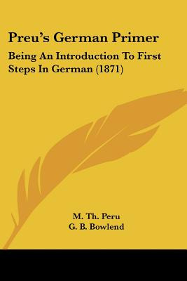 Libro Preu's German Primer: Being An Introduction To Firs...