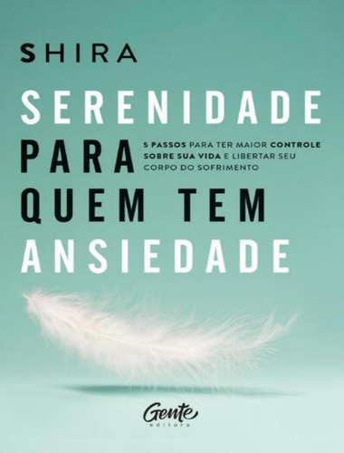 Serenidade Para Quem Tem Ansiedade: Serenidade Para Quem Tem Ansiedade, De Shira. Editora Gente, Capa Mole, Edição 1 Em Português, 2023