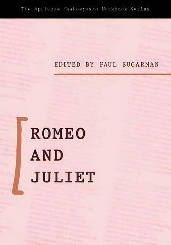 Applause Shakespeare Workbook : Romeo And Juliet, De Paul Sugarman. The Applause Shakespeare Workbook Series, Vol. 1. Editorial Globe Pequot Press, Tapa Blanda En Inglés