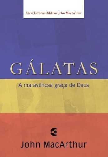 Gálatas - John Macarthur - Cultura Cristã