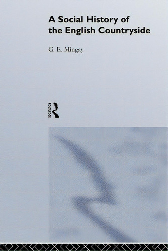 A Social History Of The English Countryside, De Mingay, G. E.., Vol. 1. Editorial Routledge, Tapa Blanda En Inglés