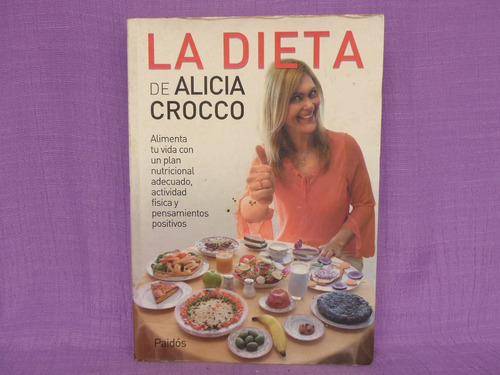 La Dieta De Alicia Crocco, Paidós, Argentina, 2004, 403 Págs