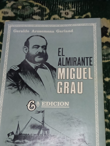 El Almirante Miguel Grau