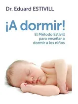 Comprar A Dormir El Metodo Estivill Para Enseñar A Dormir A Los Niño