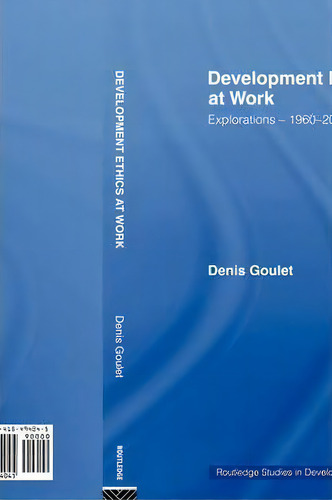 Development Ethics At Work, De Denis Goulet. Editorial Taylor Francis Ltd, Tapa Blanda En Inglés