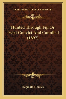 Libro Hunted Through Fiji Or Twixt Convict And Cannibal (...