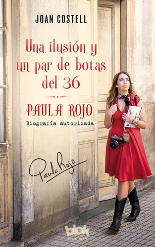 Una Ilusión Y Un Par De Botas Del 36. Paula Rojo -   - *