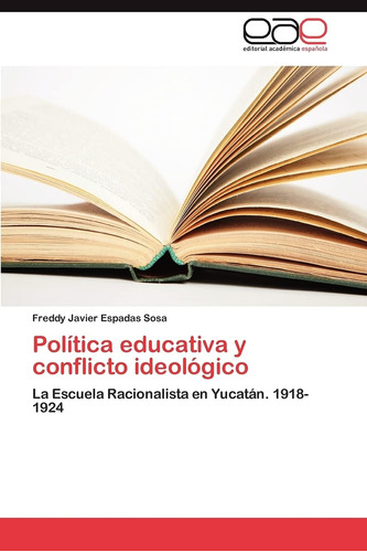 Libro: Política Educativa Y Conflicto Ideológico: La Escuela