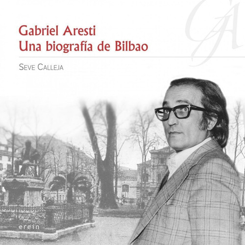 Libro: Gabriel Aresti: Una Biografía De Bilbao. Calleja, Sev