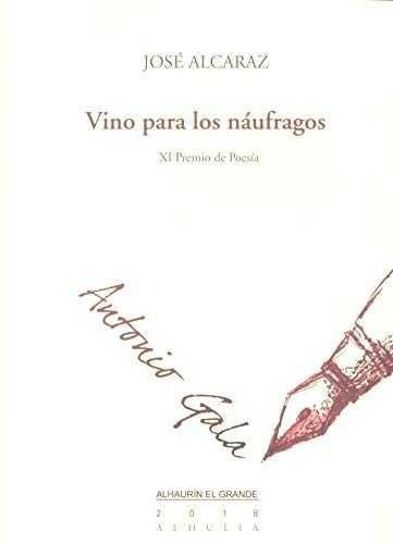 Vino Para Los Nãâ¡ufragos, De Alcaraz Pérez, José. Editorial Alhulia, S.l., Tapa Blanda En Español