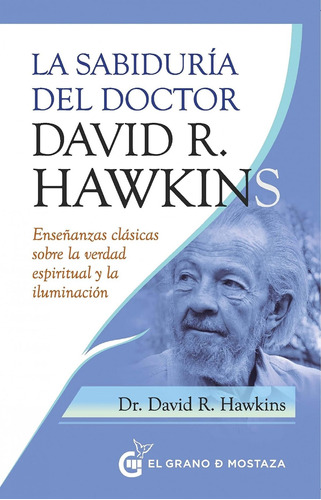 La Sabiduria Del Doctor David R.hawkins Dr. David R. Hawkins