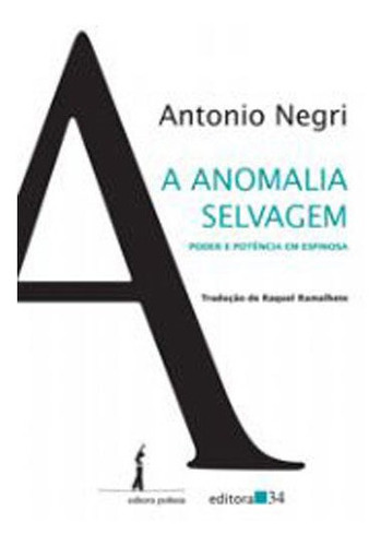 A Anomalia Selvagem: Poder E Potência Em Espinosa, De Negri, Antonio. Editora Editora 34, Capa Mole Em Português