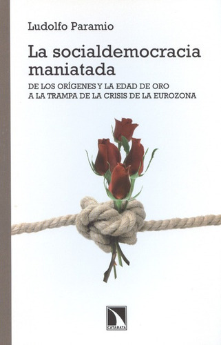 La Socialdemocracia Maniatada, De Paramio, Ludolfo. Editorial Los Libros De La Catarata, Tapa Blanda, Edición 1 En Español, 2012