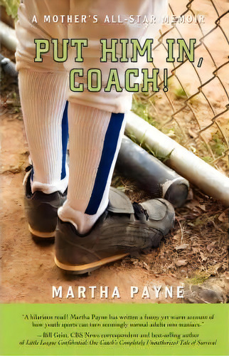 Put Him In, Coach!: A Mother's All-star Memoir, De Martha Payne., Vol. 1. Editorial Iuniverse, Tapa Dura En Inglés