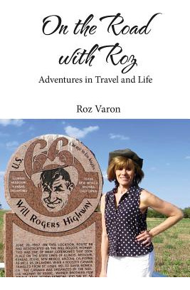 Libro On The Road With Roz: Adventures In Travel And Life...