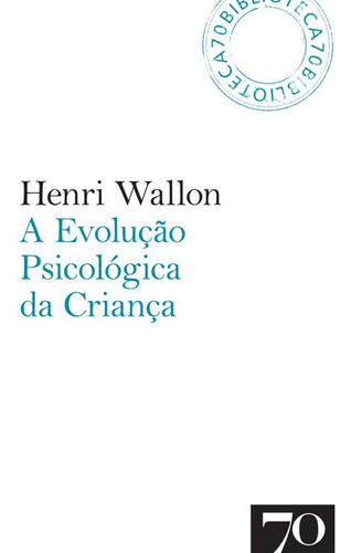 Libro Evolucao Psicologica Da Crianca A Edicoes 70 De Wallo