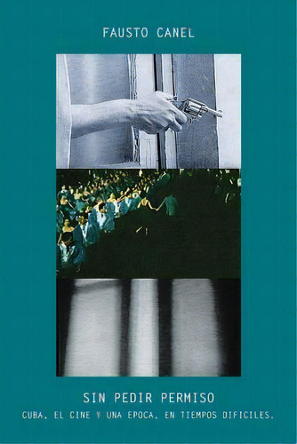 Sin Pedir Permiso, De Fausto Canel. Editorial Createspace Independent Publishing Platform, Tapa Blanda En Español