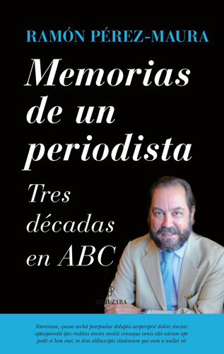 Memorias De Un Periodista Tres Decadas En - Perez-maura, ...