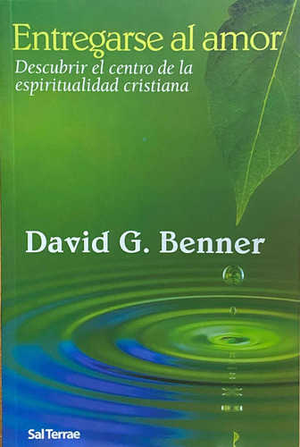 Entregarse Al Amor. Descubrir El Centro De Espiritualidad, De David G. Benner. Editorial Sal Terrae En Español