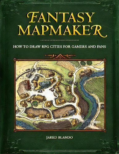 Fantasy Mapmaker : How To Draw Rpg Cities For Gamers And Fans, De Jared Blando. Editorial F&w Publications Inc, Tapa Blanda En Inglés