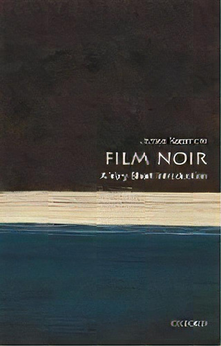 Film Noir: A Very Short Introduction, De James Naremore. Editorial Oxford University Press, Tapa Blanda En Inglés
