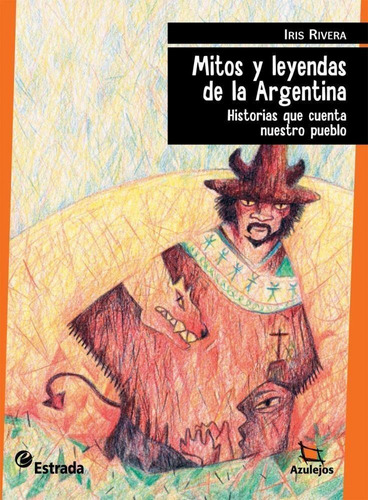 Mitos Y Leyendas De La  Argentina - Rivera -azulejos Estrada