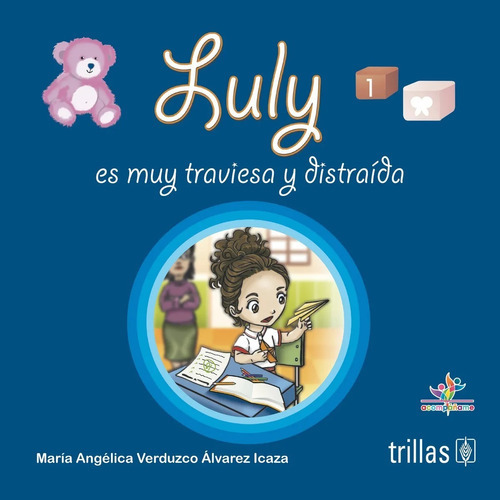 Luly Es Muy Traviesa Y Distraída, De Verduzco Alvarez-icaza, Maria Angelica., Vol. 1. Editorial Trillas, Tapa Blanda En Español, 2017