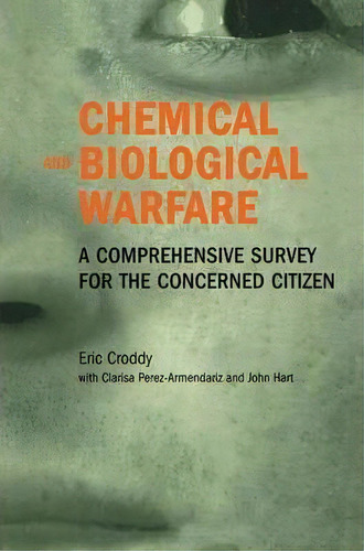 Chemical And Biological Warfare : A Comprehensive Survey For The Concerned Citizen, De Eric Croddy. Editorial Springer-verlag New York Inc., Tapa Dura En Inglés