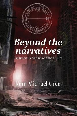 Libro Beyond The Narratives : Essays On Occultism And The...