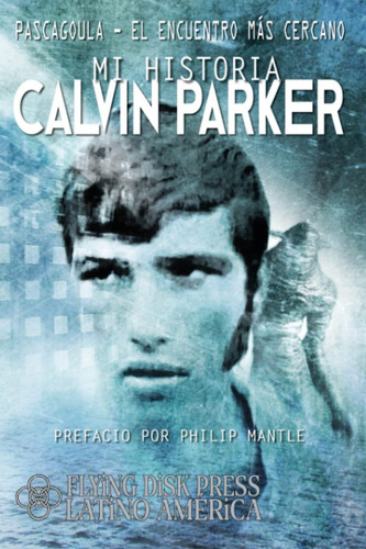 Pascagoula; El Encuentro Más Cercano: Mi Historia (spanish Edition): Pascagoula - El Encuentro Más Cercano, De Parker, Calvin., Vol. 1. Editorial Independently Published, Tapa Blanda En Español
