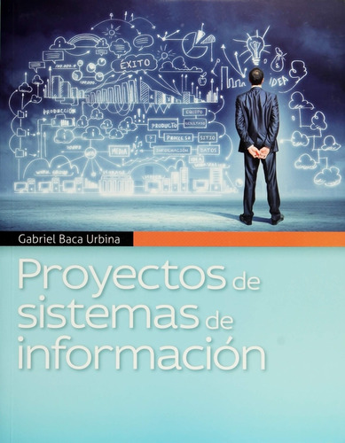 Proyectos De Sistemas De Informacion - Baca Urbina, Gabriel
