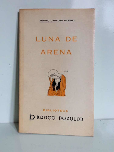 Luna De Arena - Arturo Camacho Ramírez - Historia Colombiana