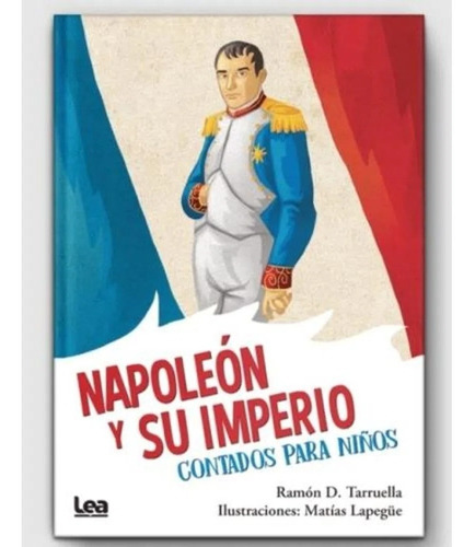 Napoleón Y Su Imperio Contados Para Niños