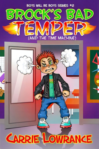 Brock's Bad Temper (and The Time Machine), De Lowrance, Carrie. Boys Will Be Boys Series #2, Vol. 1. Editorial Lightning Source Inc, Tapa Blanda En Inglés