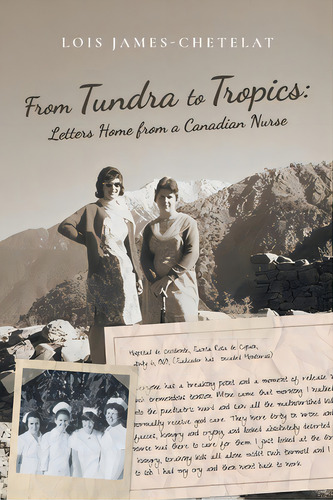 From Tundra To Tropics: Letters Home From A Canadian Nurse, De James-chetelat, Lois. Editorial Firefly Books Ltd, Tapa Blanda En Inglés