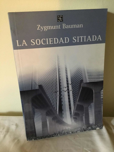 La Sociedad Sitiada- Zygmunt Bauman - Ed Fondo De Cultura