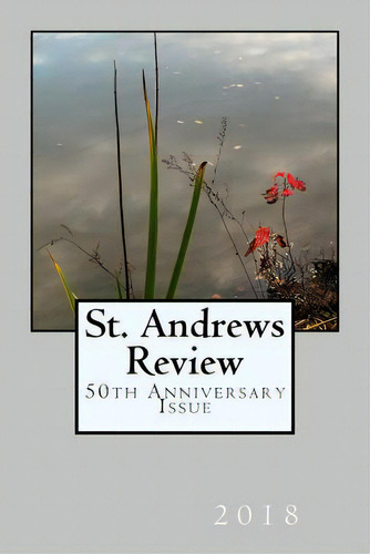 St. Andrews Review: 50th Anniversary Issue, De Wojtasik, Ted. Editorial Lightning Source Inc, Tapa Blanda En Inglés