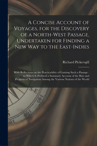A Concise Account Of Voyages, For The Discovery Of A North-west Passage, Undertaken For Finding A..., De Pickersgill, Richard 1749-1779. Editorial Legare Street Pr, Tapa Blanda En Inglés