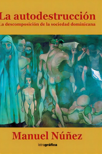 La Autodestruccion, De Nunez, Manuel. Editorial Createspace, Tapa Blanda En Español