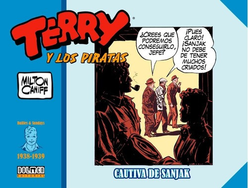 Terry Y Los Piratas 1938 - 1939 Cautiva De Sanjak -, De Milton Caniff. Editorial Dolmen