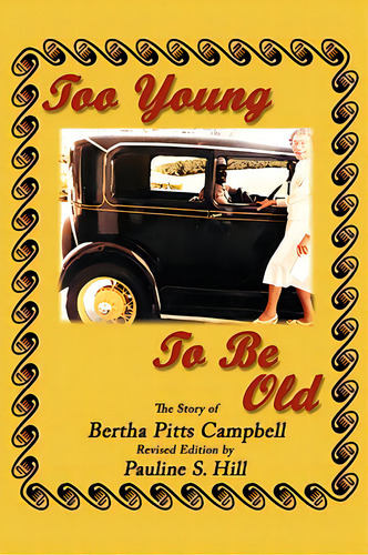Too Young To Be Old: The Story Of Bertha Pitts Campbell, De Hill, Pauline S.. Editorial Authorhouse, Tapa Blanda En Inglés