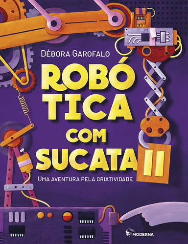 Robótica Com Sucata Ii: Uma Aventura Pela Criatividade