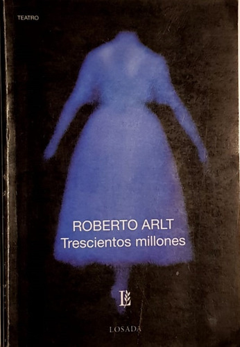 Trescientos Millones - Roberto Arlt