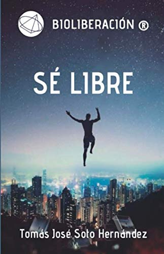 Bioliberacion®: Se Libre