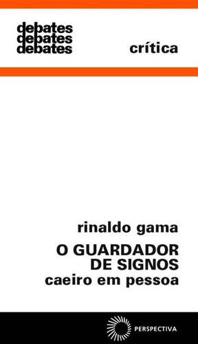 O guardador de signos: Caeiro em Pessoa, de Gama, Rinaldo. Editorial Editora Perspectiva Ltda., capa mole em português, 1995