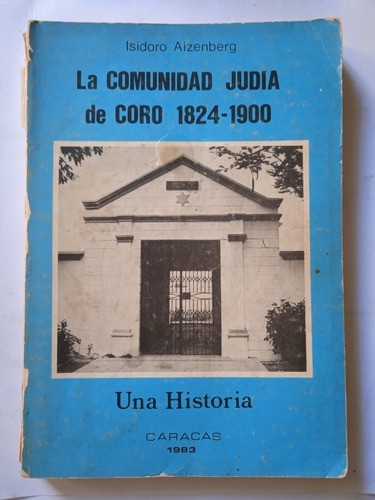 La Comunidad Judía De Coro 1824-1900 / Isidoro Aizenberg (Usado)
