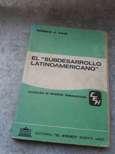 Daus. El Subdesarrollo Latinoamericano. El Ateneo. 1971