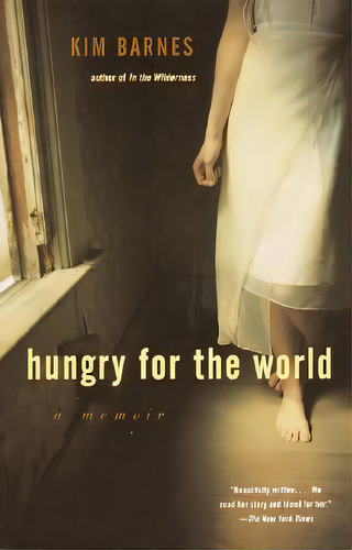 Hungry For The World: A Memoir, De Barnes, Kim. Editorial Anchor, Tapa Blanda En Inglés